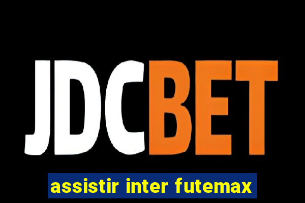 assistir inter futemax